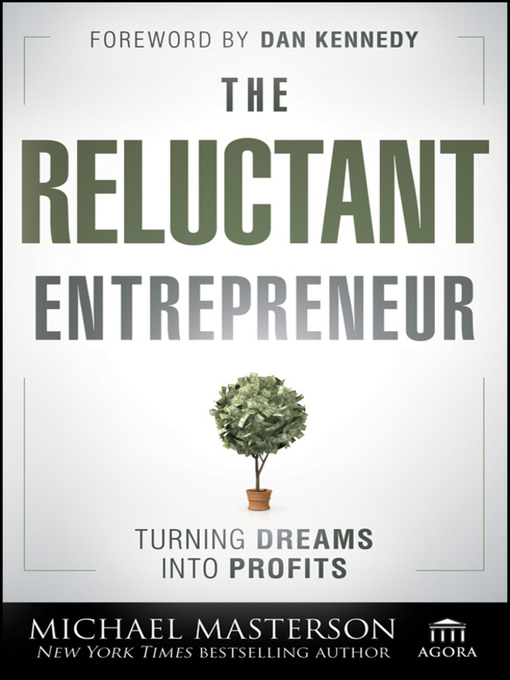 Title details for The Reluctant Entrepreneur by Michael Masterson - Available